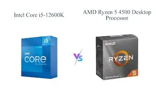 Intel Core i5-12600K vs AMD Ryzen 5 4500 🆚: Processor Comparison