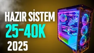 25.000TL-40.000TL Fiyat Performans Hazır Sistem Önerileri 2025