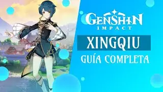 💧 GUÍA COMPLETA DE XINGQIU /XINGCHIU - Genshin Impact