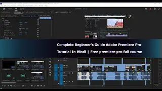 Complete Beginner's Adobe Premiere Pro ! Free premiere pro full course   In Hindi