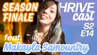 Full Circle with @MakaylaSamountry | THRIVECAST S2 E14
