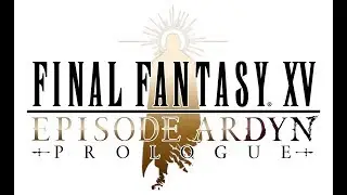 FINAL FANTASY XV EPISODE ARDYN PROLOGUE | Teaser Trailer