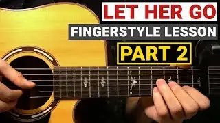 Passenger - Let Her Go (PART 2) | Fingerstyle Guitar Lesson (Tutorial) How to Play