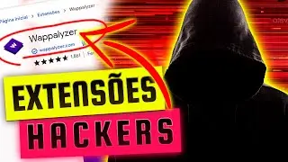 ESSAS EXTENSÕES VÃO TE TRANSFORMAR EM UM HACKER 100% PREPARADO