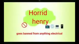 Horrid Henry goes banned from anything electrical