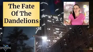 Subscriber Theory: The Fate Of The Dandelions | Kingdom Hearts Theory