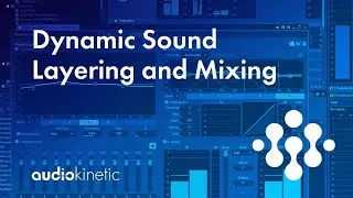Dynamic Sound Layering and Mixing with Wwise