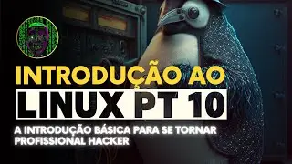 Introdução ao Linux Pt10