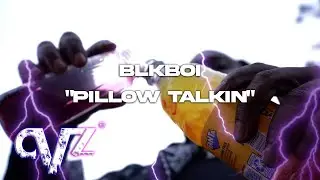 BLKBOI - Pillow Talkin (Official Video)