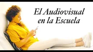 🎬 El Audiovisual en la Escuela 🎬