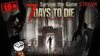 Вечерний стрим в 7 day to die, поиск сокровищ