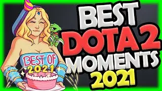 The FUNNIEST DOTA 2 Moments in 2021