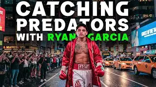 Ryan Garcia CATCHING PREDATORS with Vitaly Zdorovetskiy