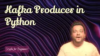Part 7 - Kafka producer in python | Kafka for beginners