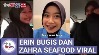 Video Erin Bugis dan Zahra Seafood Diburu Netizen