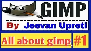What is GIMP #1 || An Image Manipulation Program || GIMP Tutorials for Beginners || Jeevan Upreti
