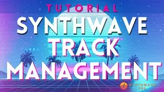 Synthwave Mixing Tutorial - Track Management