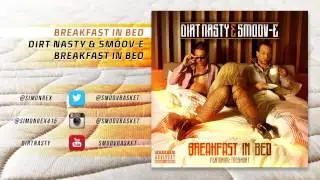 Dirt Nasty & Smoov-E - Breakfast In Bed