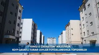 “Yangi O‘zbekiston” massivida ko‘p qavatli turar-joylar foydalanishga topshirildi