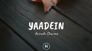 Yaadein (Lyrics) - Anirudh Sharma