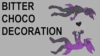 Bitter Choco Decoration || Biter Spat AMV