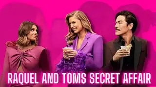 Vanderpump Rules: Tom Sandoval Secret Affair with Raquel Leviss Exposed! 