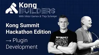 Kong Builders- Sep 14 | Kong Hackathon Edition - Plugin Development