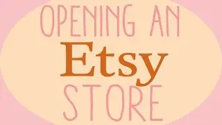 Opening an Etsy Store