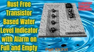 Rust Free Transistor Based Water Level Indicator with Alarm on Full and Empty