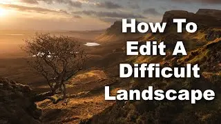 Tutorial: Luminosity Masks and A DIFFICULT Landscape Photo