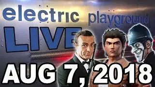 Electric Playground Live! - Lego Bond, Big Upcoming Games! - Aug 7, 2018