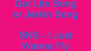 SNS - I Just Wanna Fly (I Just Wanna Fly  Far Away From Here) Jerkin Song / Get Lite Song