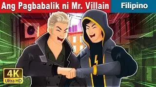 Ang Pagbabalik ni Mr. Villain | Mr. Villain Returns in Filipino | @FilipinoFairyTales