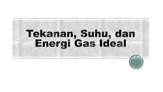 Tekanan, Suhu, dan Energi Gas Ideal