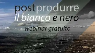 Invito al webinar: Postproduzione in bianco e nero