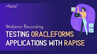 Testing OracleForms Applications with Rapise | Webinar Recap