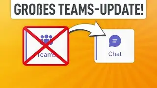 🤯 Neue Teams-Ansicht: Chat, Teams & Kanäle kombiniert!