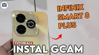 TERBARU TUTORIAL DOWNLOAD GCAM INFINIX SMART 8 PLUS - GOOGLE CAMERA INFINIX 🔥