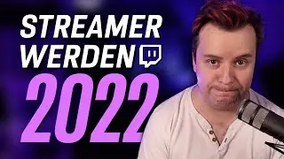 STREAMER WERDEN 2022 – Stream Tutorial / Guide / erste Schritte
