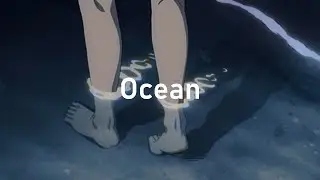 Ocean (slowed + reverb)