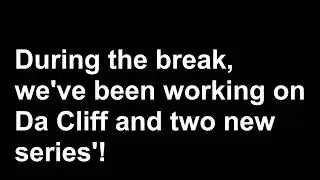 What we've been working on - Da Cliff and two new series!