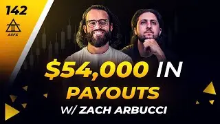 $54,000 in Prop Firm Payouts With Zach Arbucci | 142
