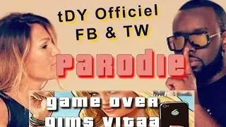 tDY - Parodie Vitaa - Game Over ft. Maître Gims - Parodie  tdy94