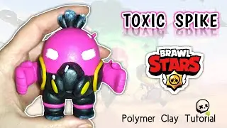 TOXIC SPIKE BRAWL STARS | Polymer Clay Tutorial