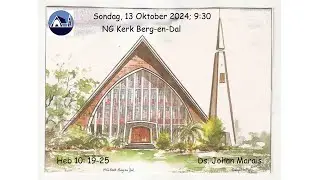 Berg-en-Dal Kerk, Sondag, 13 Oktober 2024, Ds. Johan Marais
