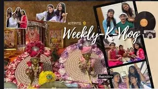 Weekly-K-Vlog 🌻💗 | Lots Of Funny Chaos 🙈🫶🏻| Rakhiii And Shopping Haull 🫂| KITPITS 🤍