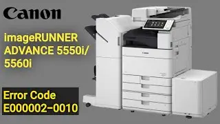 How to Clear Error Code E000002-0010 in Canon ImageRUNNER ADVANCE C5550i/5560i