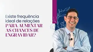 Existe frequência ideal de relações para aumentar as chances de engravidar?