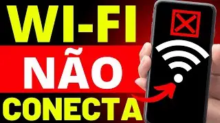 Celular Não Conecta no WiFi - Como Resolver (Solução)