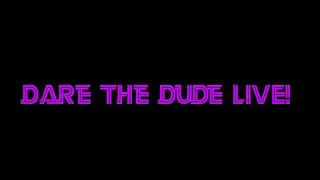 You dares LIVE! (Maybe some q/a or piano)